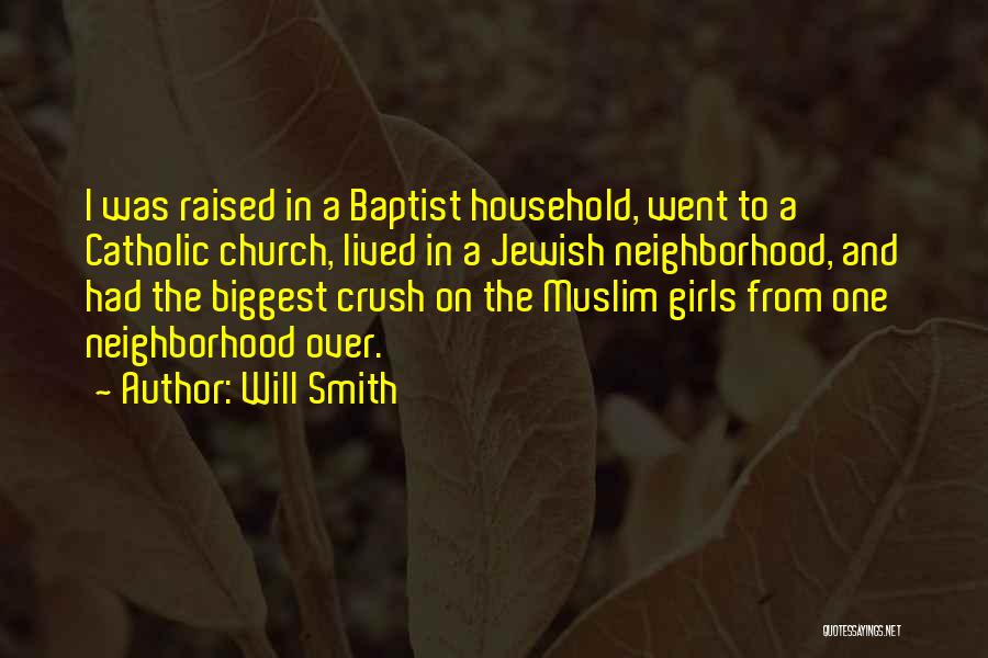 Will Smith Quotes: I Was Raised In A Baptist Household, Went To A Catholic Church, Lived In A Jewish Neighborhood, And Had The