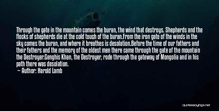 Harold Lamb Quotes: Through The Gate In The Mountain Comes The Buran, The Wind That Destroys. Shepherds And The Flocks Of Shepherds Die