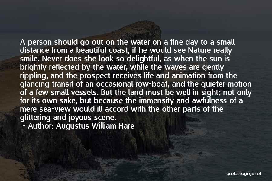 Augustus William Hare Quotes: A Person Should Go Out On The Water On A Fine Day To A Small Distance From A Beautiful Coast,