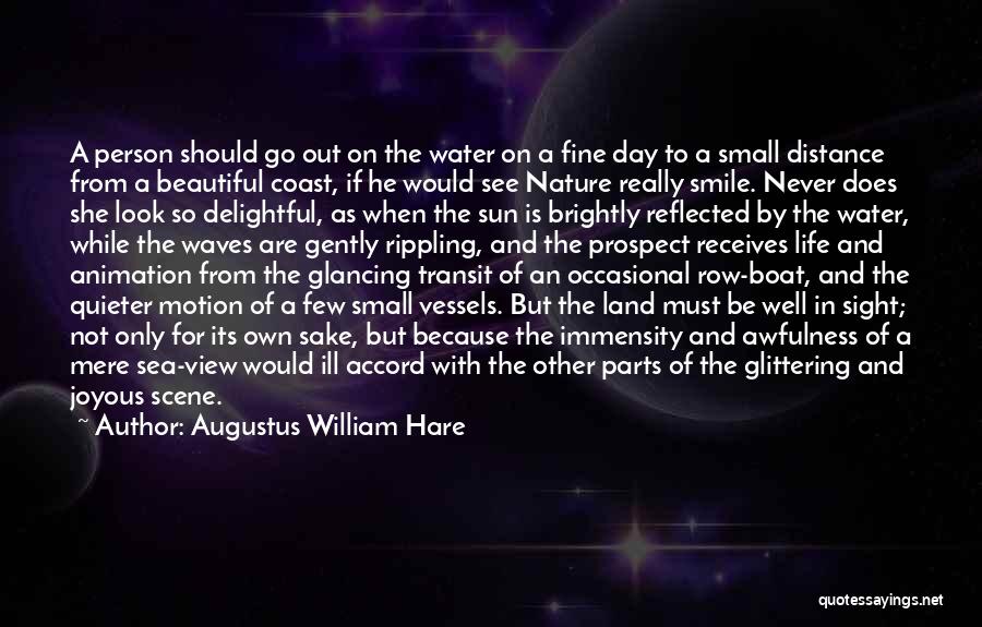 Augustus William Hare Quotes: A Person Should Go Out On The Water On A Fine Day To A Small Distance From A Beautiful Coast,