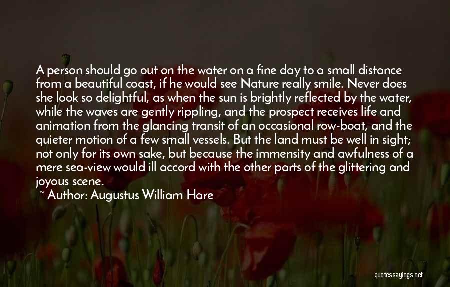 Augustus William Hare Quotes: A Person Should Go Out On The Water On A Fine Day To A Small Distance From A Beautiful Coast,