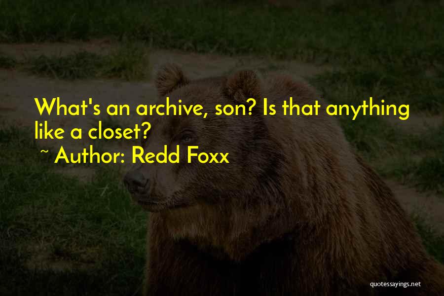 Redd Foxx Quotes: What's An Archive, Son? Is That Anything Like A Closet?