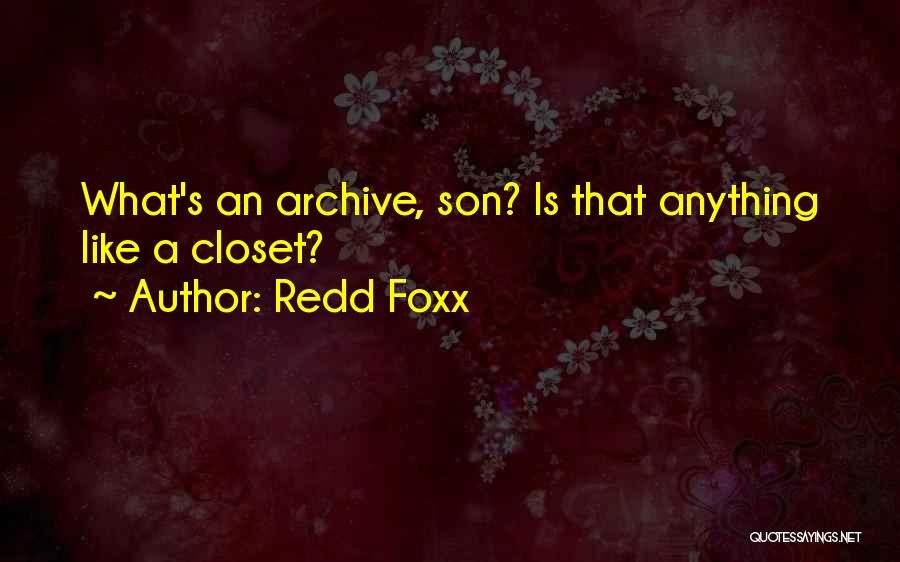 Redd Foxx Quotes: What's An Archive, Son? Is That Anything Like A Closet?