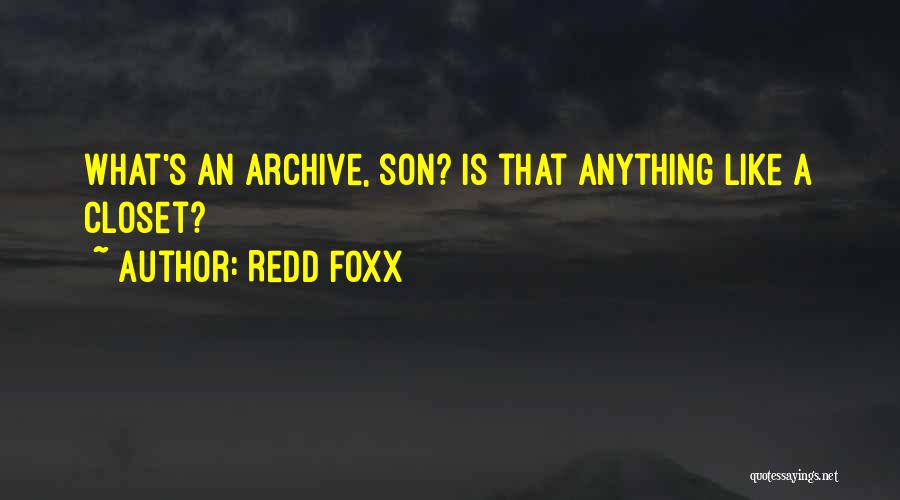 Redd Foxx Quotes: What's An Archive, Son? Is That Anything Like A Closet?