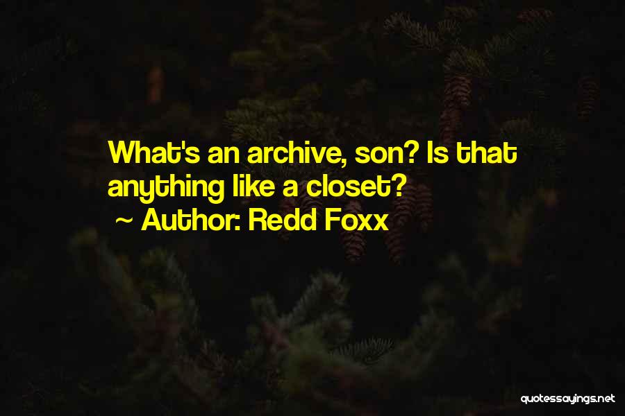 Redd Foxx Quotes: What's An Archive, Son? Is That Anything Like A Closet?