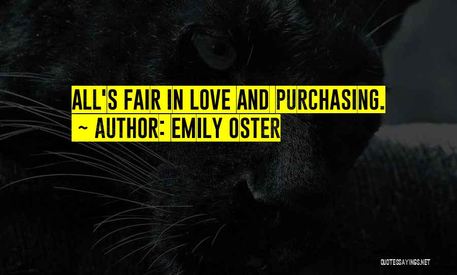 Emily Oster Quotes: All's Fair In Love And Purchasing.