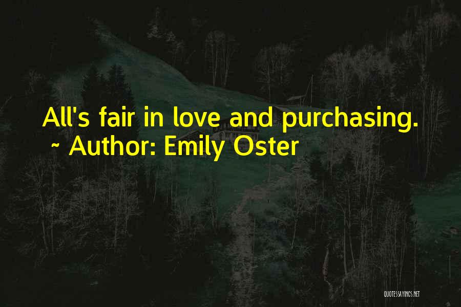 Emily Oster Quotes: All's Fair In Love And Purchasing.