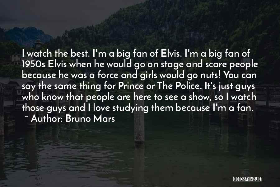 Bruno Mars Quotes: I Watch The Best. I'm A Big Fan Of Elvis. I'm A Big Fan Of 1950s Elvis When He Would