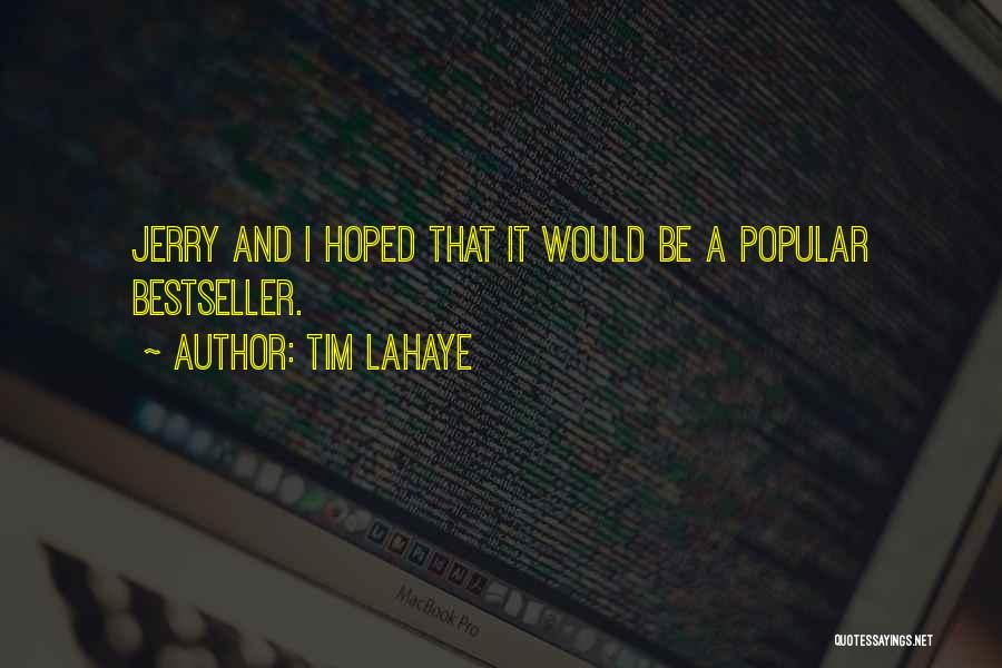 Tim LaHaye Quotes: Jerry And I Hoped That It Would Be A Popular Bestseller.