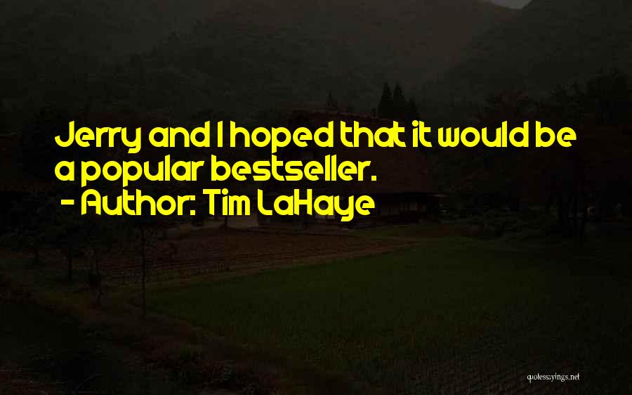 Tim LaHaye Quotes: Jerry And I Hoped That It Would Be A Popular Bestseller.