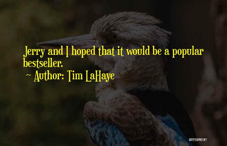 Tim LaHaye Quotes: Jerry And I Hoped That It Would Be A Popular Bestseller.