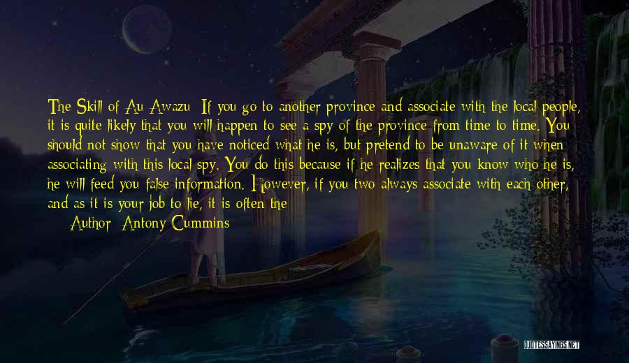 Antony Cummins Quotes: The Skill Of Au Awazu: If You Go To Another Province And Associate With The Local People, It Is Quite