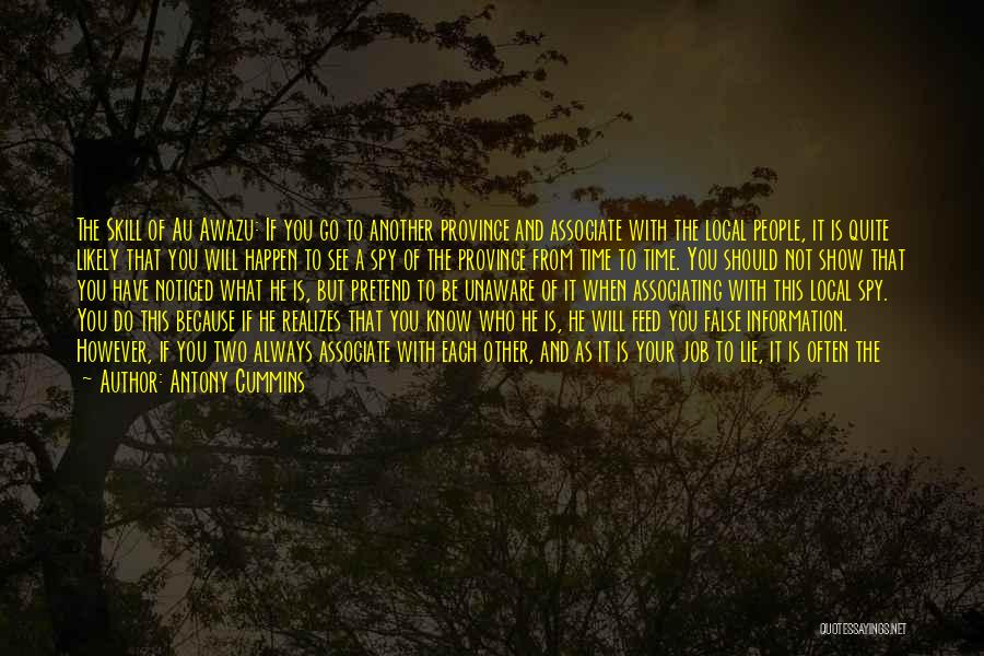 Antony Cummins Quotes: The Skill Of Au Awazu: If You Go To Another Province And Associate With The Local People, It Is Quite