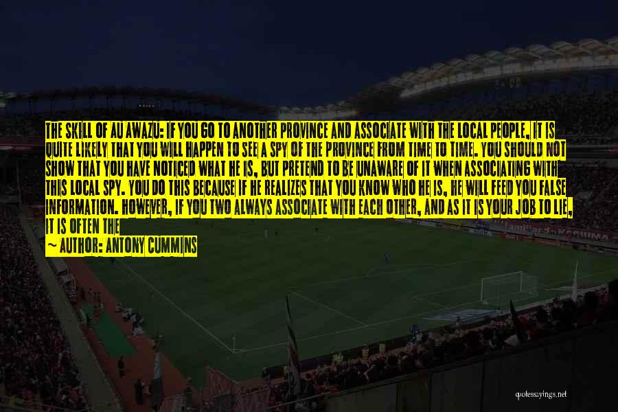 Antony Cummins Quotes: The Skill Of Au Awazu: If You Go To Another Province And Associate With The Local People, It Is Quite