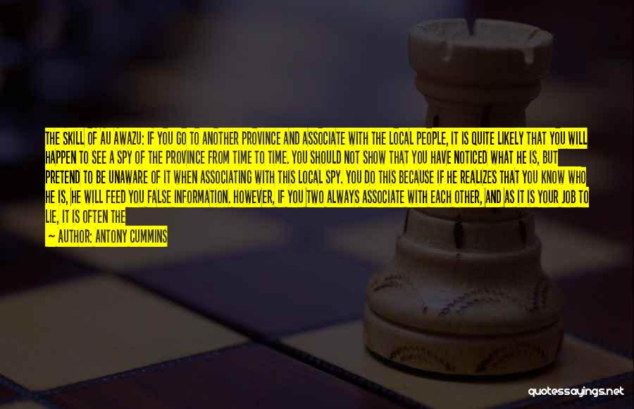 Antony Cummins Quotes: The Skill Of Au Awazu: If You Go To Another Province And Associate With The Local People, It Is Quite