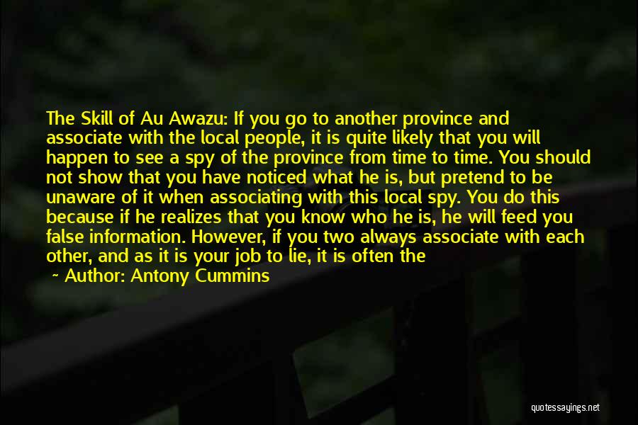 Antony Cummins Quotes: The Skill Of Au Awazu: If You Go To Another Province And Associate With The Local People, It Is Quite