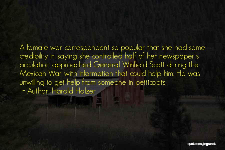 Harold Holzer Quotes: A Female War Correspondent So Popular That She Had Some Credibility In Saying She Controlled Half Of Her Newspaper's Circulation