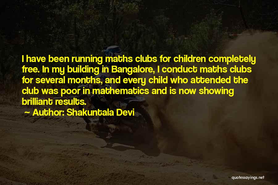 Shakuntala Devi Quotes: I Have Been Running Maths Clubs For Children Completely Free. In My Building In Bangalore, I Conduct Maths Clubs For