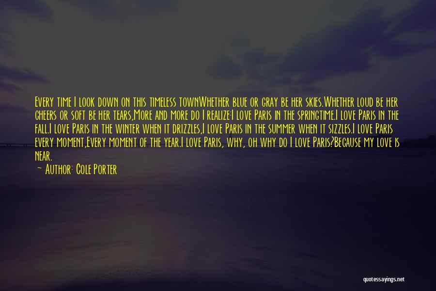 Cole Porter Quotes: Every Time I Look Down On This Timeless Townwhether Blue Or Gray Be Her Skies.whether Loud Be Her Cheers Or