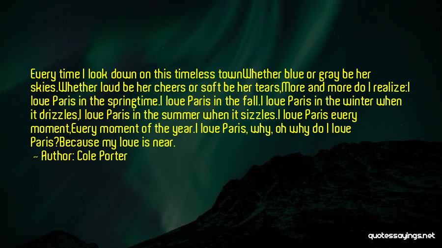 Cole Porter Quotes: Every Time I Look Down On This Timeless Townwhether Blue Or Gray Be Her Skies.whether Loud Be Her Cheers Or