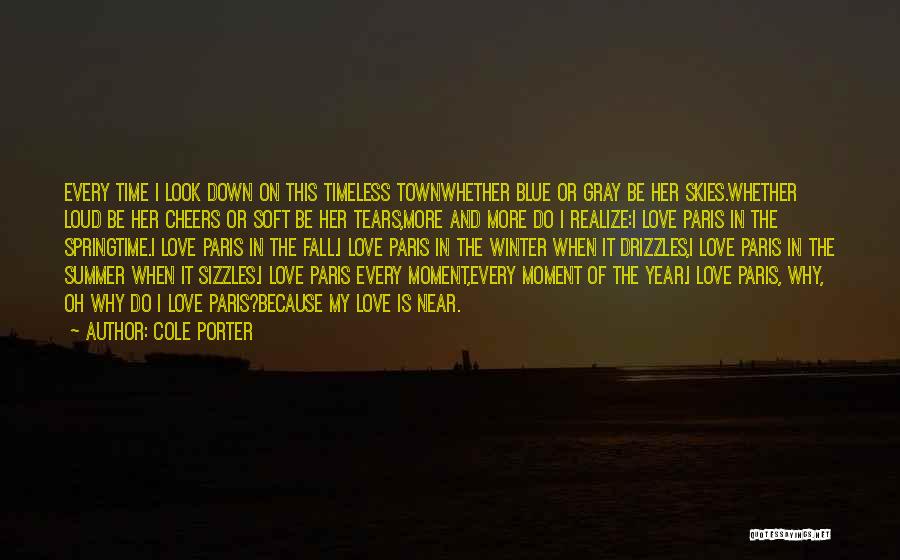 Cole Porter Quotes: Every Time I Look Down On This Timeless Townwhether Blue Or Gray Be Her Skies.whether Loud Be Her Cheers Or