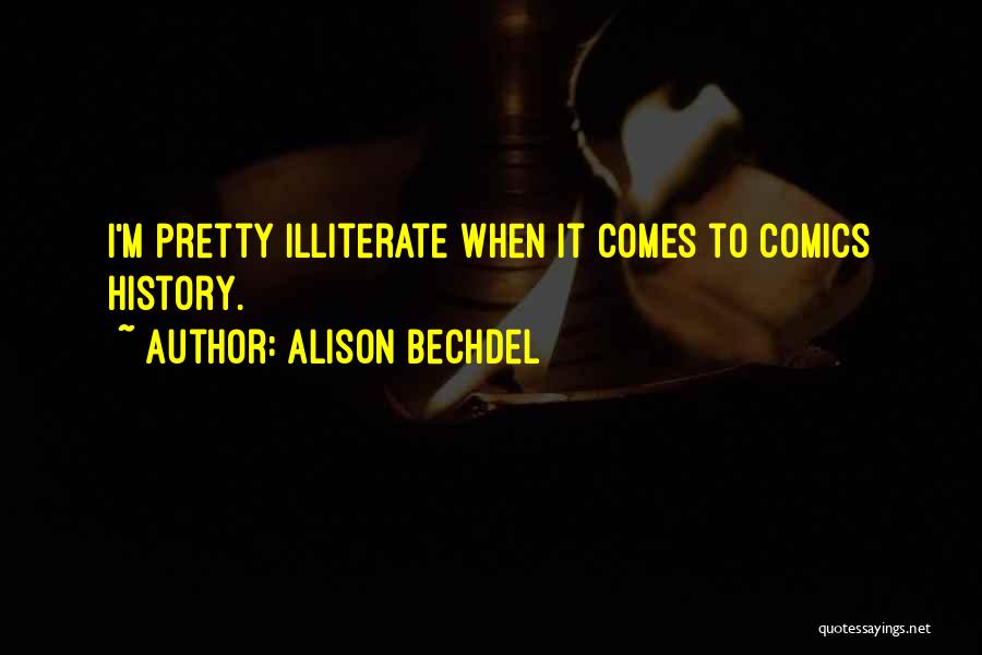 Alison Bechdel Quotes: I'm Pretty Illiterate When It Comes To Comics History.