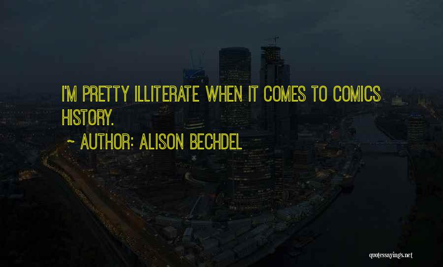 Alison Bechdel Quotes: I'm Pretty Illiterate When It Comes To Comics History.