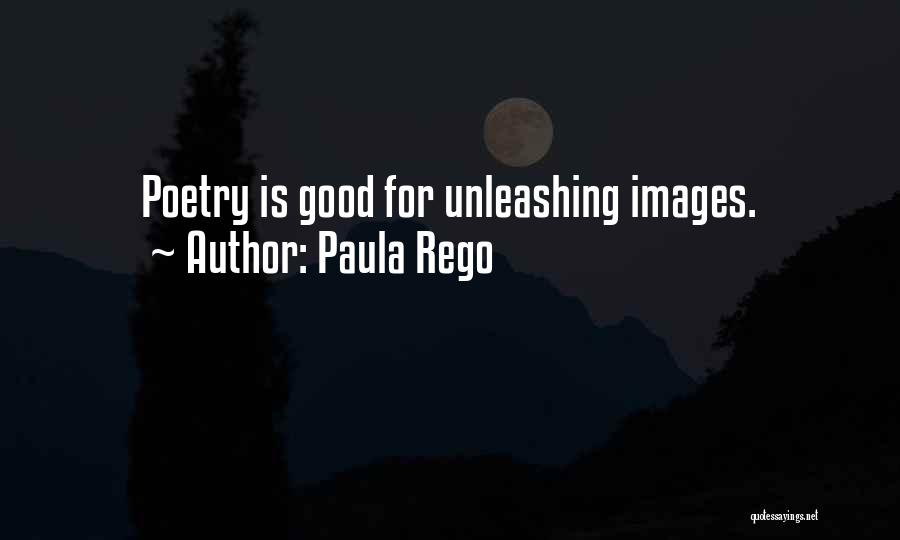 Paula Rego Quotes: Poetry Is Good For Unleashing Images.
