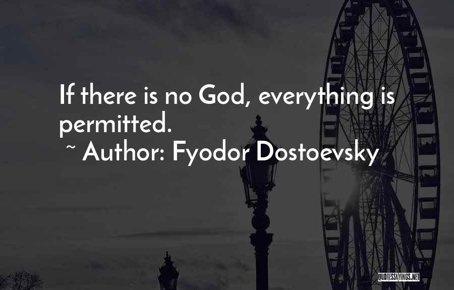 Fyodor Dostoevsky Quotes: If There Is No God, Everything Is Permitted.