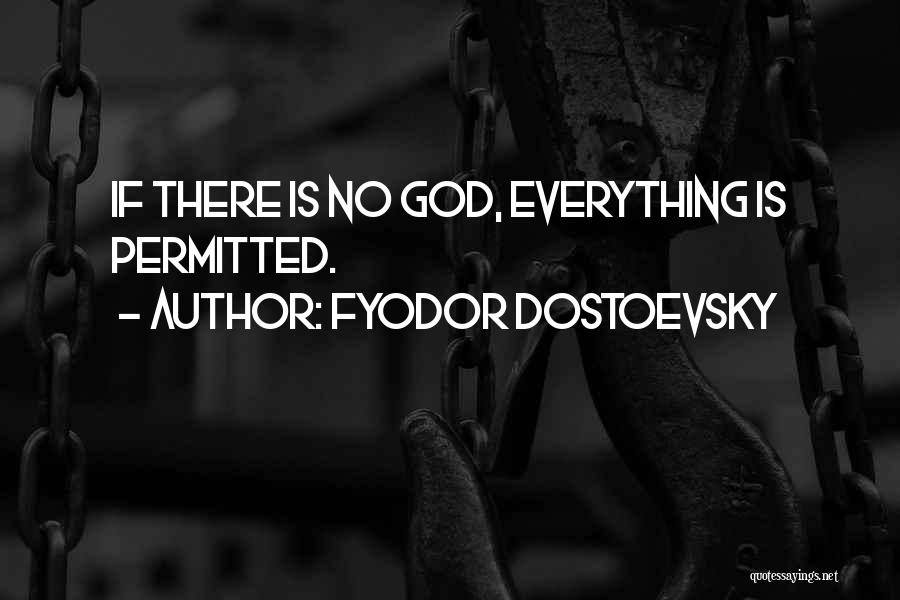 Fyodor Dostoevsky Quotes: If There Is No God, Everything Is Permitted.