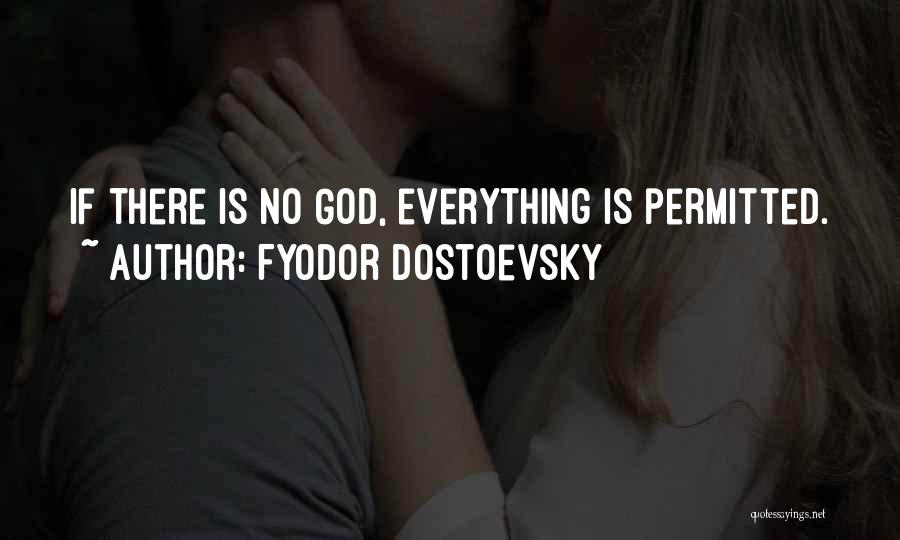 Fyodor Dostoevsky Quotes: If There Is No God, Everything Is Permitted.