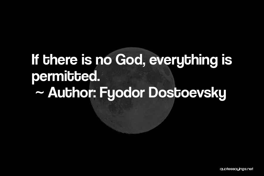 Fyodor Dostoevsky Quotes: If There Is No God, Everything Is Permitted.