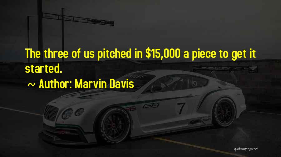 Marvin Davis Quotes: The Three Of Us Pitched In $15,000 A Piece To Get It Started.