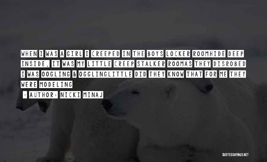 Nicki Minaj Quotes: When I Was A Girl I Creeped In The Boys Locker Roomhide Deep Inside, It Was My Little Creep Stalker
