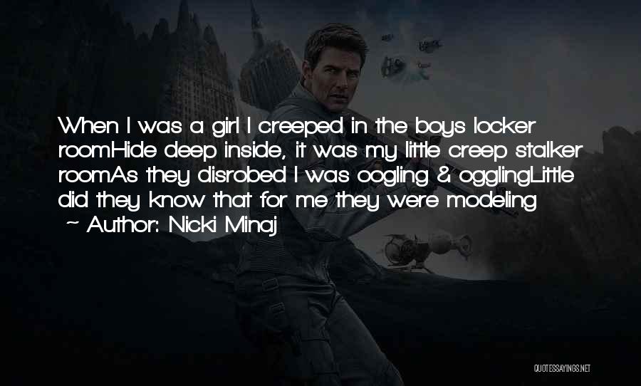 Nicki Minaj Quotes: When I Was A Girl I Creeped In The Boys Locker Roomhide Deep Inside, It Was My Little Creep Stalker