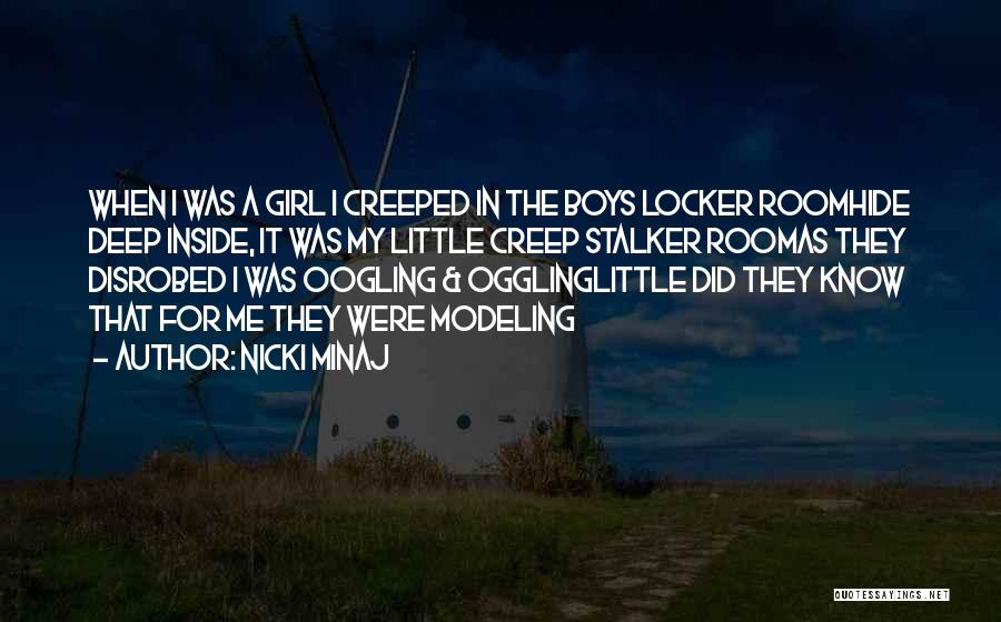 Nicki Minaj Quotes: When I Was A Girl I Creeped In The Boys Locker Roomhide Deep Inside, It Was My Little Creep Stalker
