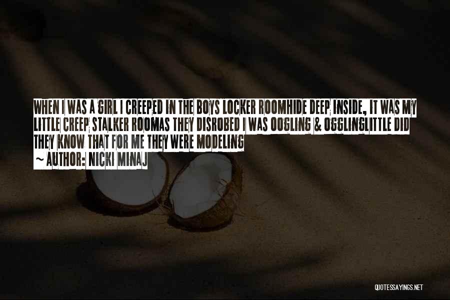 Nicki Minaj Quotes: When I Was A Girl I Creeped In The Boys Locker Roomhide Deep Inside, It Was My Little Creep Stalker