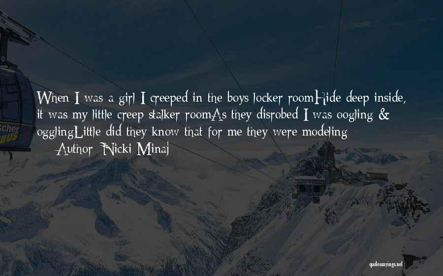 Nicki Minaj Quotes: When I Was A Girl I Creeped In The Boys Locker Roomhide Deep Inside, It Was My Little Creep Stalker