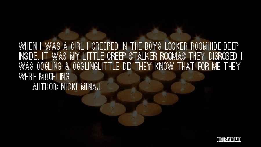 Nicki Minaj Quotes: When I Was A Girl I Creeped In The Boys Locker Roomhide Deep Inside, It Was My Little Creep Stalker