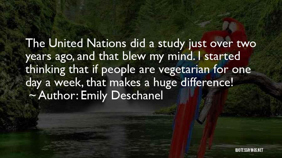 Emily Deschanel Quotes: The United Nations Did A Study Just Over Two Years Ago, And That Blew My Mind. I Started Thinking That