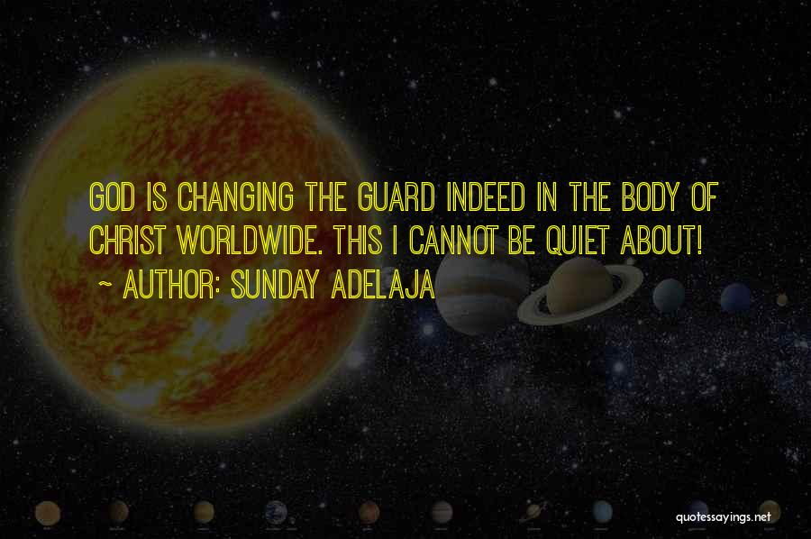 Sunday Adelaja Quotes: God Is Changing The Guard Indeed In The Body Of Christ Worldwide. This I Cannot Be Quiet About!