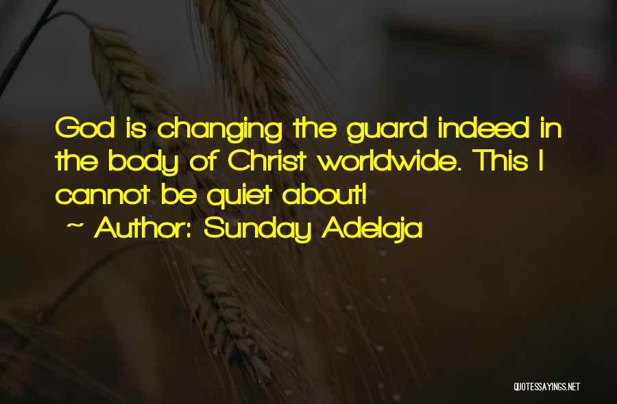 Sunday Adelaja Quotes: God Is Changing The Guard Indeed In The Body Of Christ Worldwide. This I Cannot Be Quiet About!