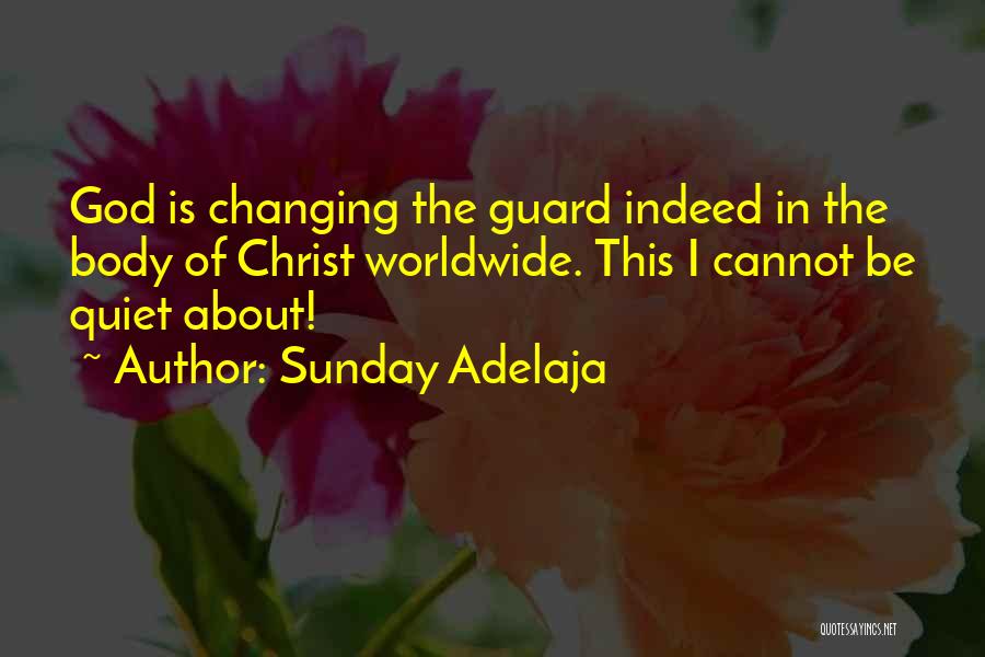 Sunday Adelaja Quotes: God Is Changing The Guard Indeed In The Body Of Christ Worldwide. This I Cannot Be Quiet About!