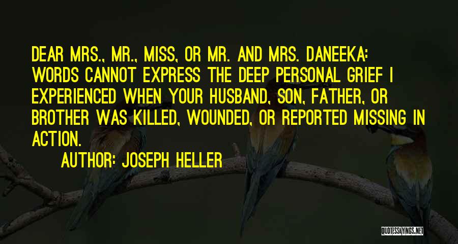 Joseph Heller Quotes: Dear Mrs., Mr., Miss, Or Mr. And Mrs. Daneeka: Words Cannot Express The Deep Personal Grief I Experienced When Your