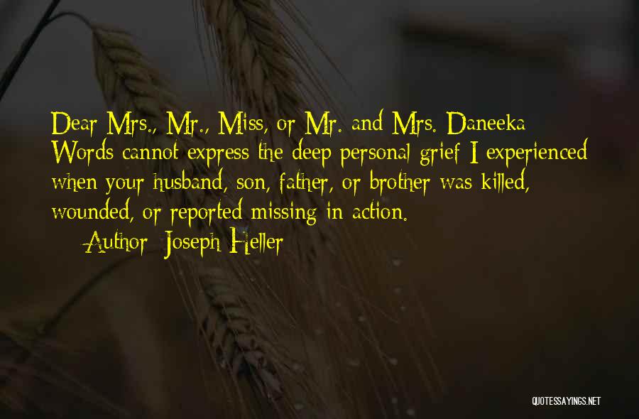 Joseph Heller Quotes: Dear Mrs., Mr., Miss, Or Mr. And Mrs. Daneeka: Words Cannot Express The Deep Personal Grief I Experienced When Your