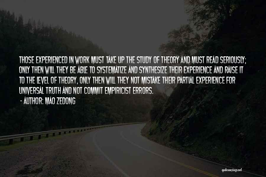 Mao Zedong Quotes: Those Experienced In Work Must Take Up The Study Of Theory And Must Read Seriously; Only Then Will They Be