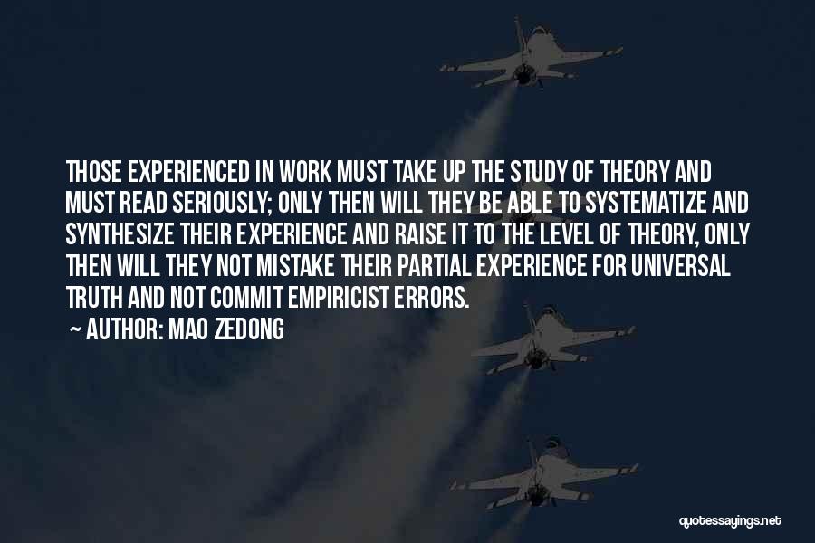 Mao Zedong Quotes: Those Experienced In Work Must Take Up The Study Of Theory And Must Read Seriously; Only Then Will They Be