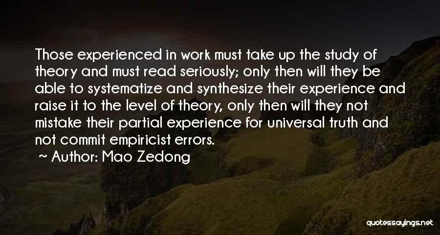 Mao Zedong Quotes: Those Experienced In Work Must Take Up The Study Of Theory And Must Read Seriously; Only Then Will They Be