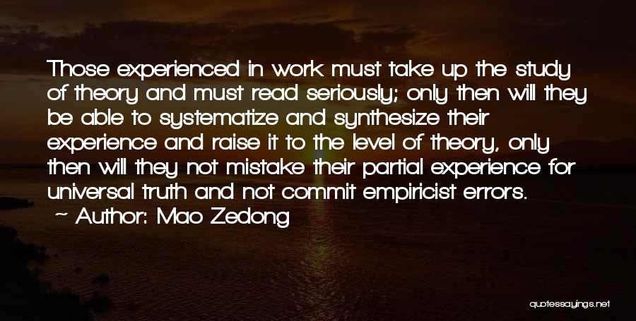 Mao Zedong Quotes: Those Experienced In Work Must Take Up The Study Of Theory And Must Read Seriously; Only Then Will They Be