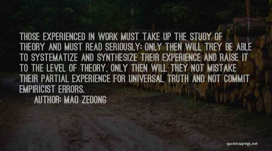 Mao Zedong Quotes: Those Experienced In Work Must Take Up The Study Of Theory And Must Read Seriously; Only Then Will They Be